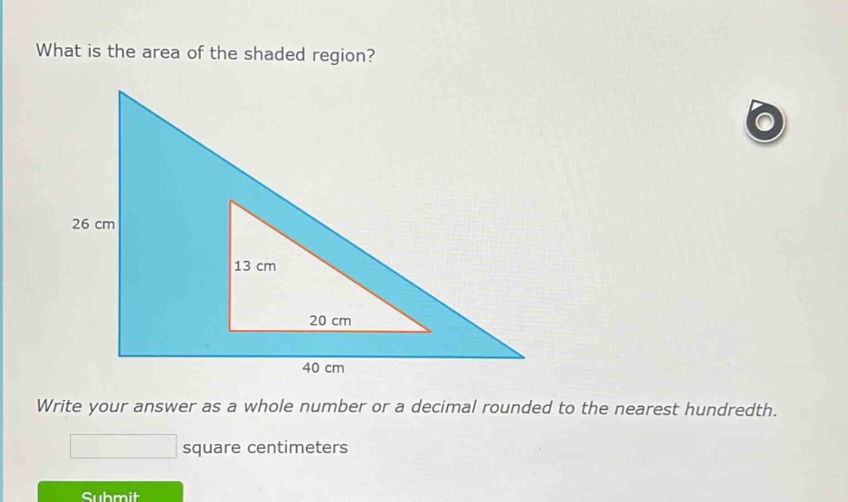 what is the area of the shaded region? 26 cm 13 cm 20 cm 40 cm write yo…