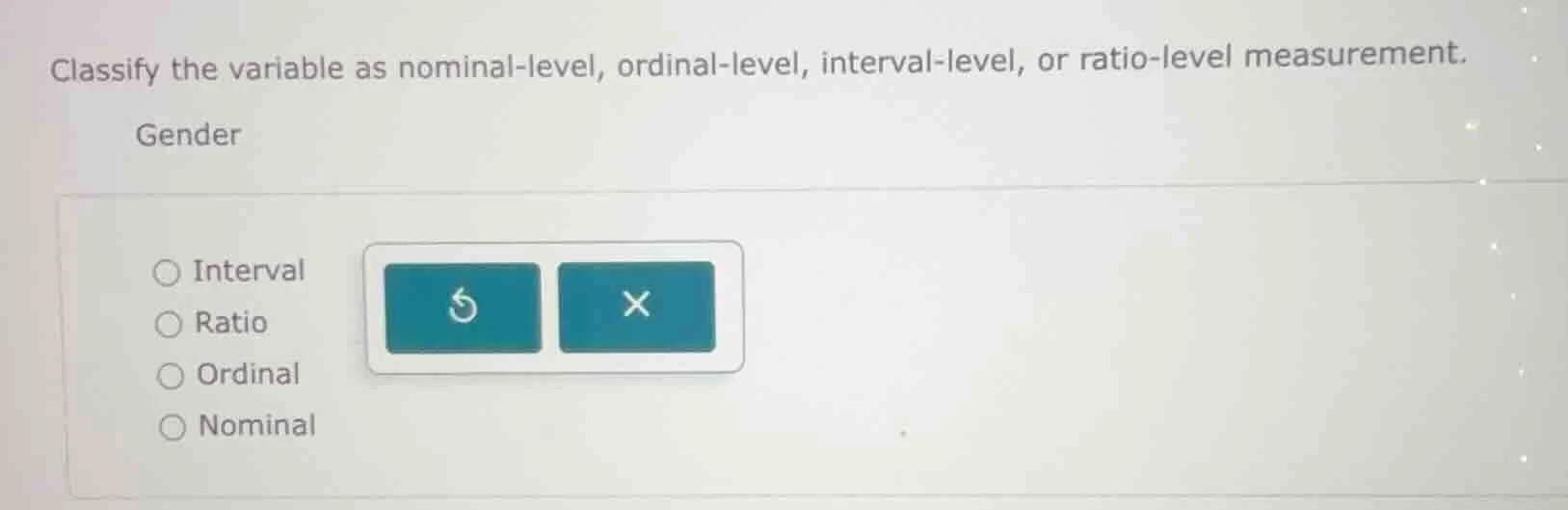classify the variable as nominal - level, ordinal - level, interval - l…