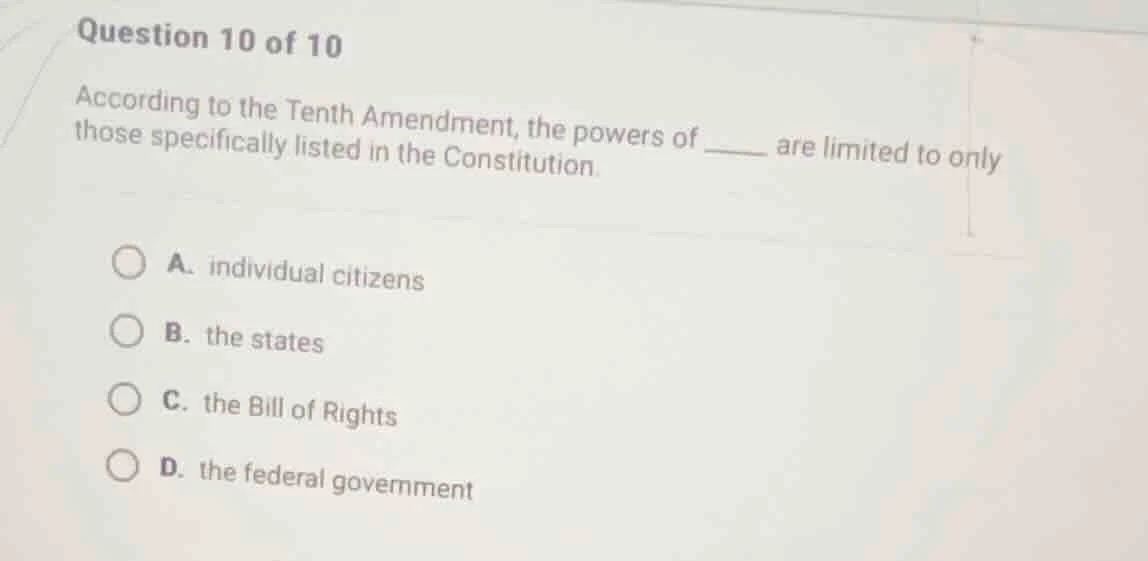 question 10 of 10 according to the tenth amendment, the powers of ____ …