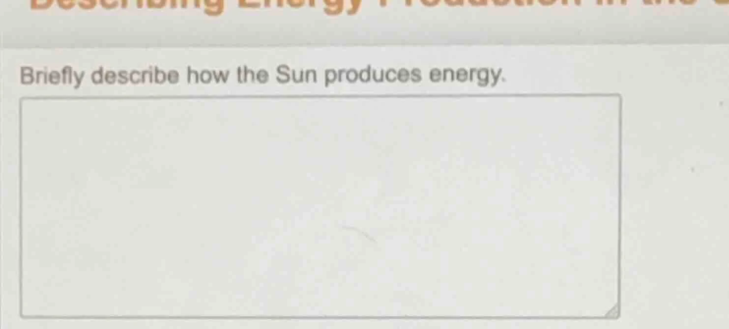 briefly describe how the sun produces energy.