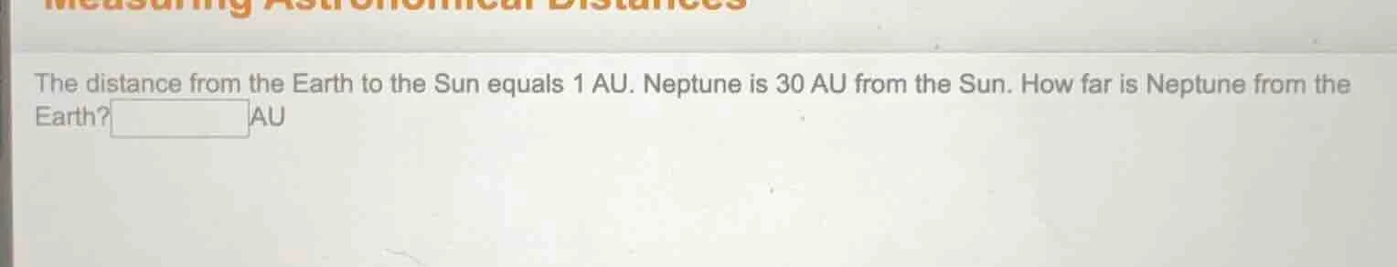 the distance from the earth to the sun equals 1 au. neptune is 30 au fr…