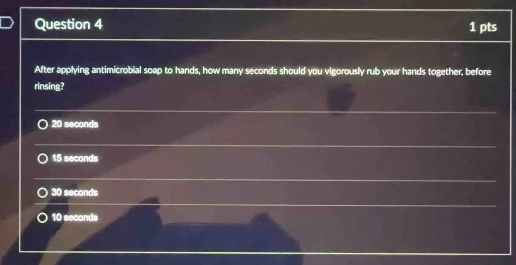 question 4 1 pts after applying antimicrobial soap to hands, how many s…
