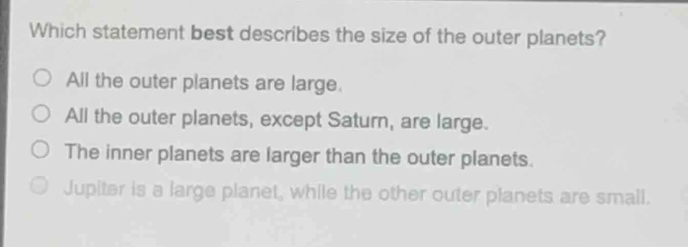 which statement best describes the size of the outer planets? all the o…