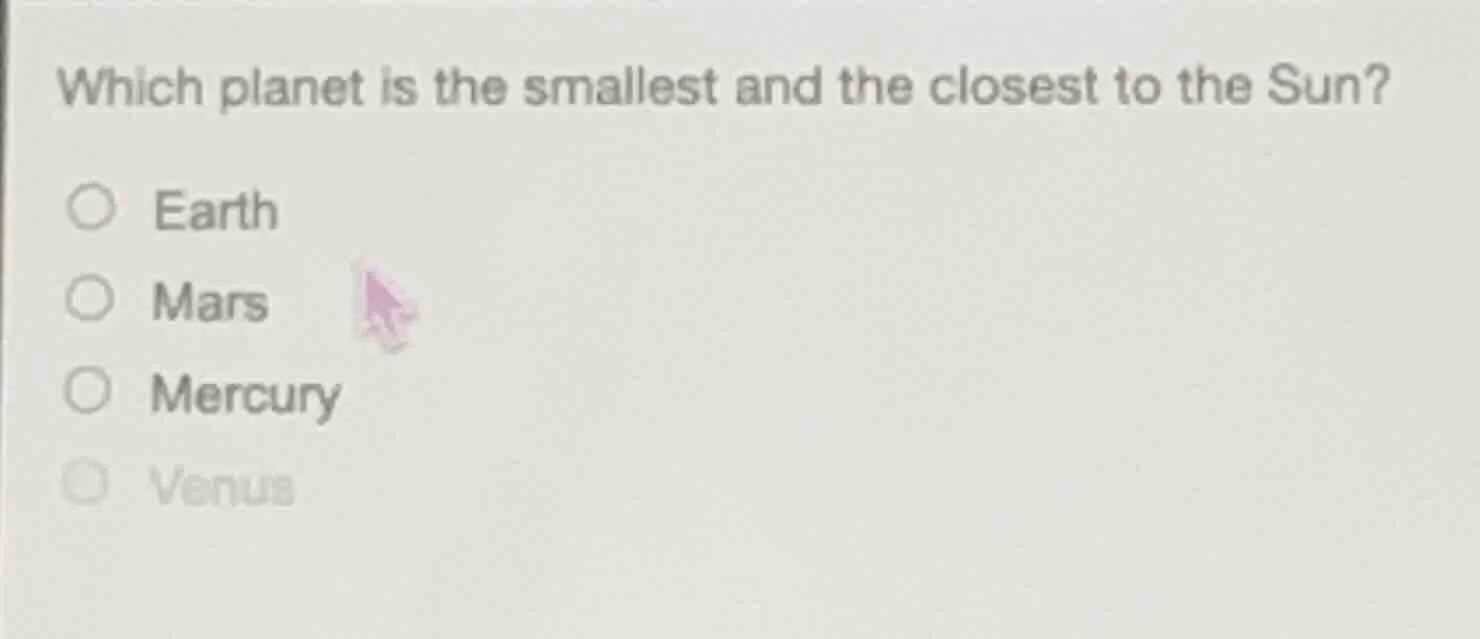 which planet is the smallest and the closest to the sun? ○ earth ○ mars…
