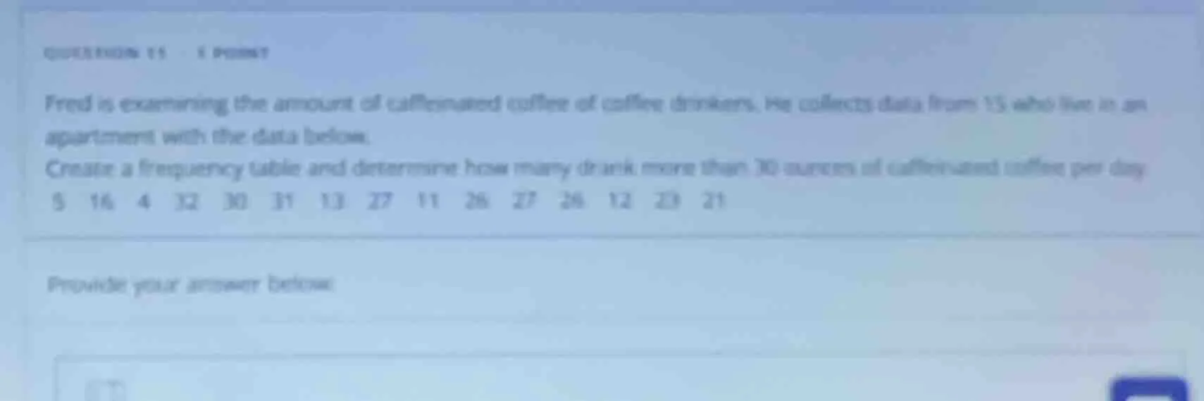 fred is examining the amount of caffeinated coffee of coffee drinkers. …