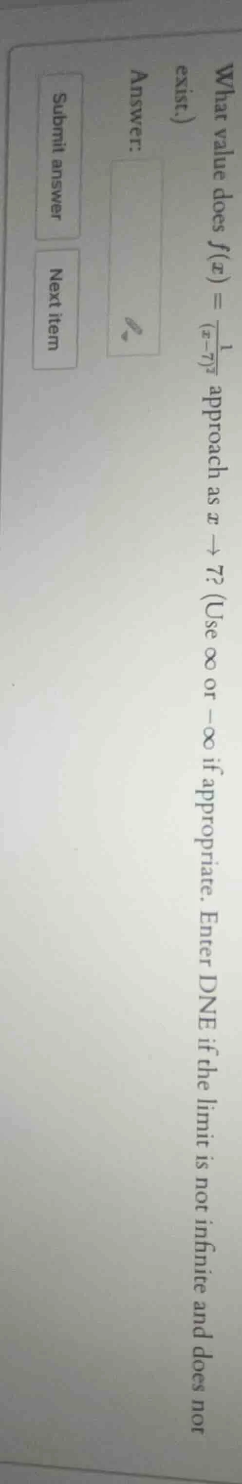 what value does $f(x) = \\frac{1}{(x - 7)^2}$ approach as $x \\to 7$? (…