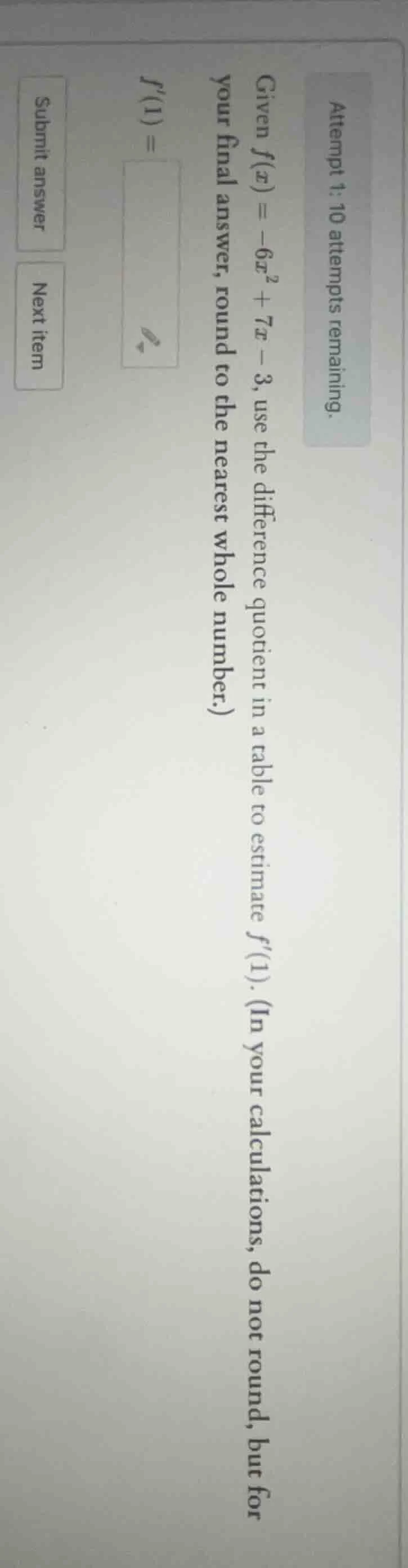 attempt 1: 10 attempts remaining. given ( f(x) = -6x^2 + 7x - 3 ), use …