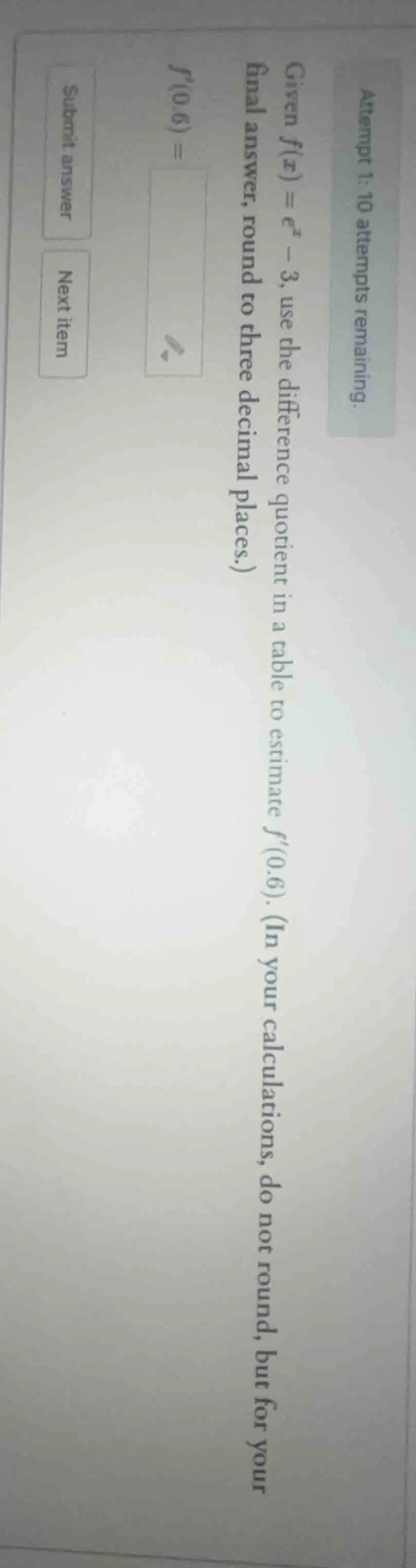 attempt 1: 10 attempts remaining. given ( f(x) = e^x - 3 ), use the dif…