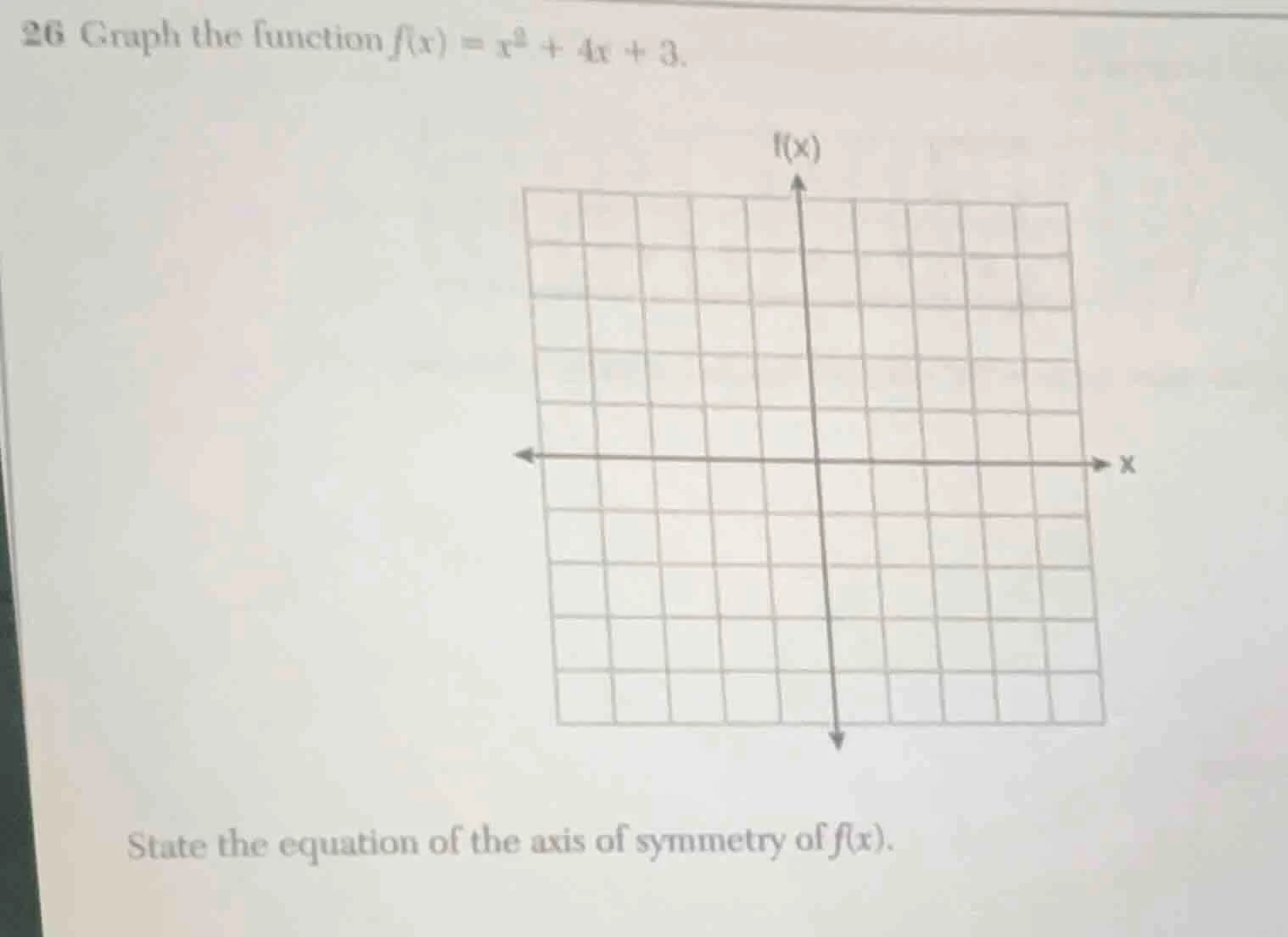 26 graph the function $f(x) = x^2 + 4x + 3$. state the equation of the …