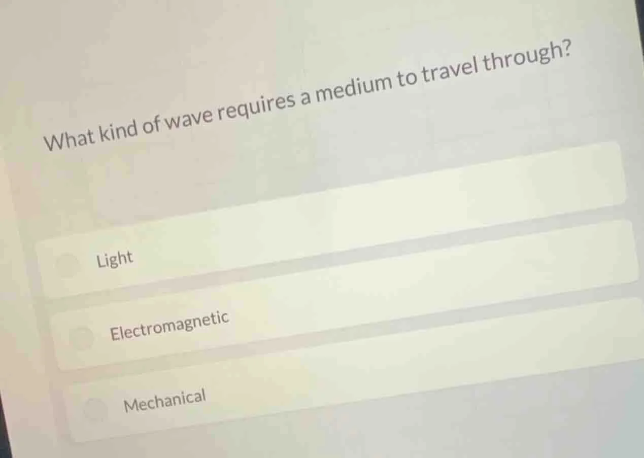 what kind of wave requires a medium to travel through? light electromag…