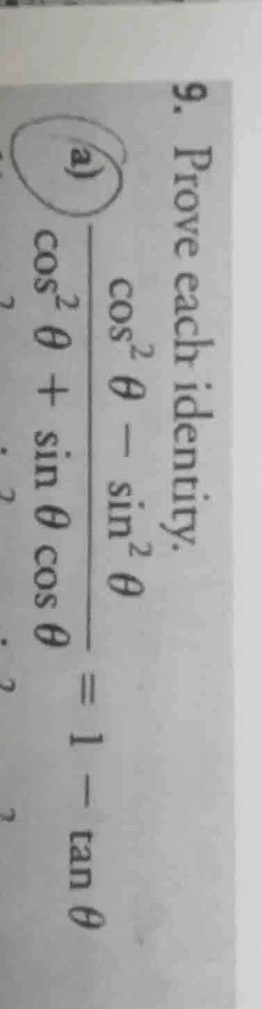 9. prove each identity. a) \\(dfrac{cos^2 \theta - sin^2 \theta}{cos^2 …