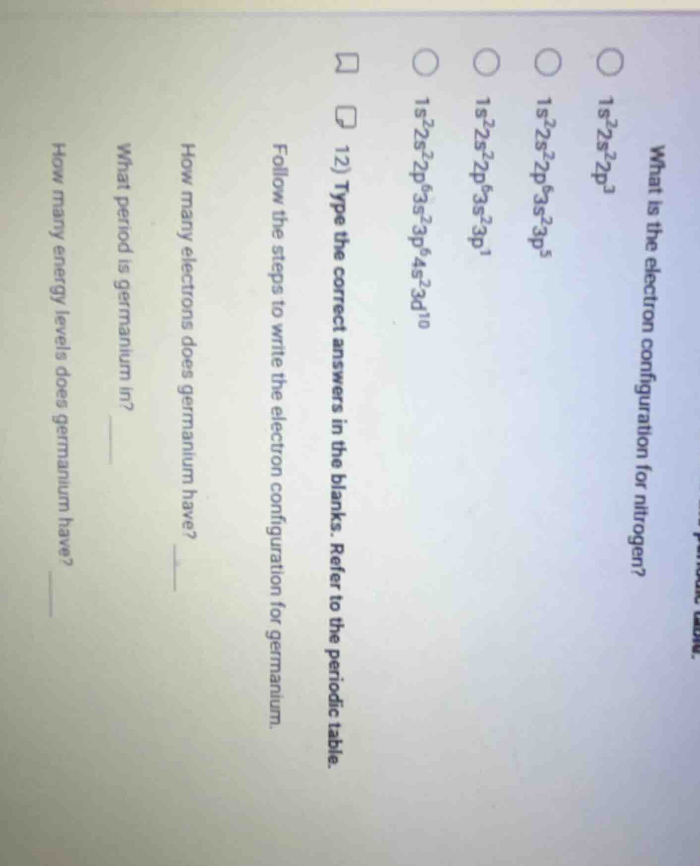 what is the electron configuration for nitrogen? 1s²2s²2p³ 1s²2s²2p⁶3s²…