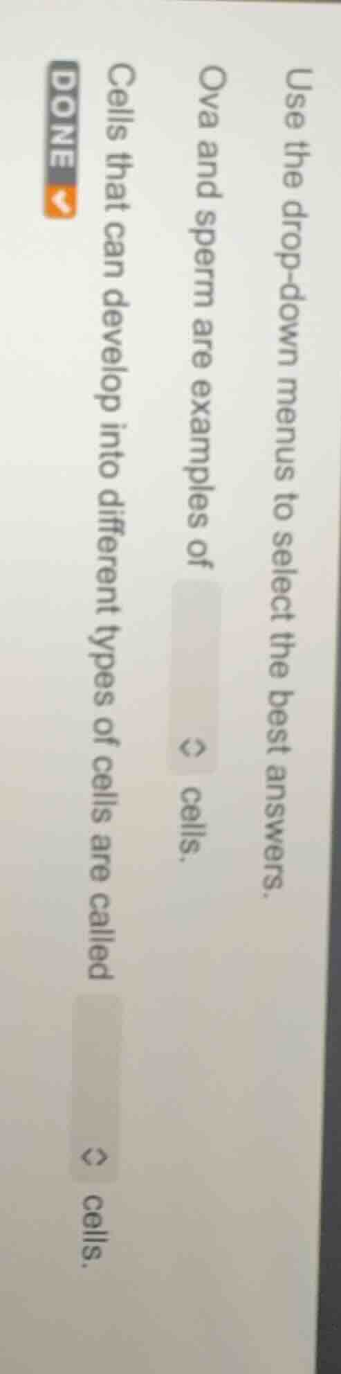 use the drop - down menus to select the best answers. ova and sperm are…