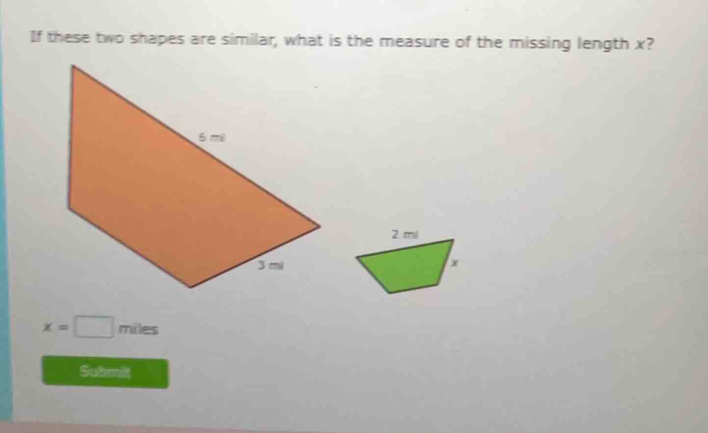 if these two shapes are similar, what is the measure of the missing len…