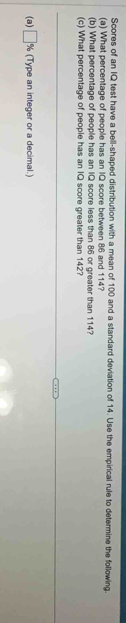 scores of an iq test have a bell - shaped distribution with a mean of 1…