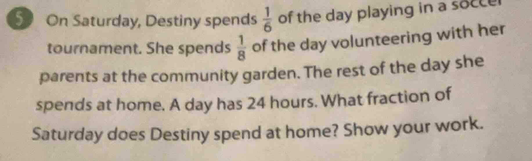 5 on saturday, destiny spends \\(\\frac{1}{6}\\) of the day playing in …