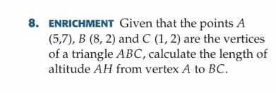 8. enrichment given that the points a (5,7), b (8, 2) and c (1, 2) are …