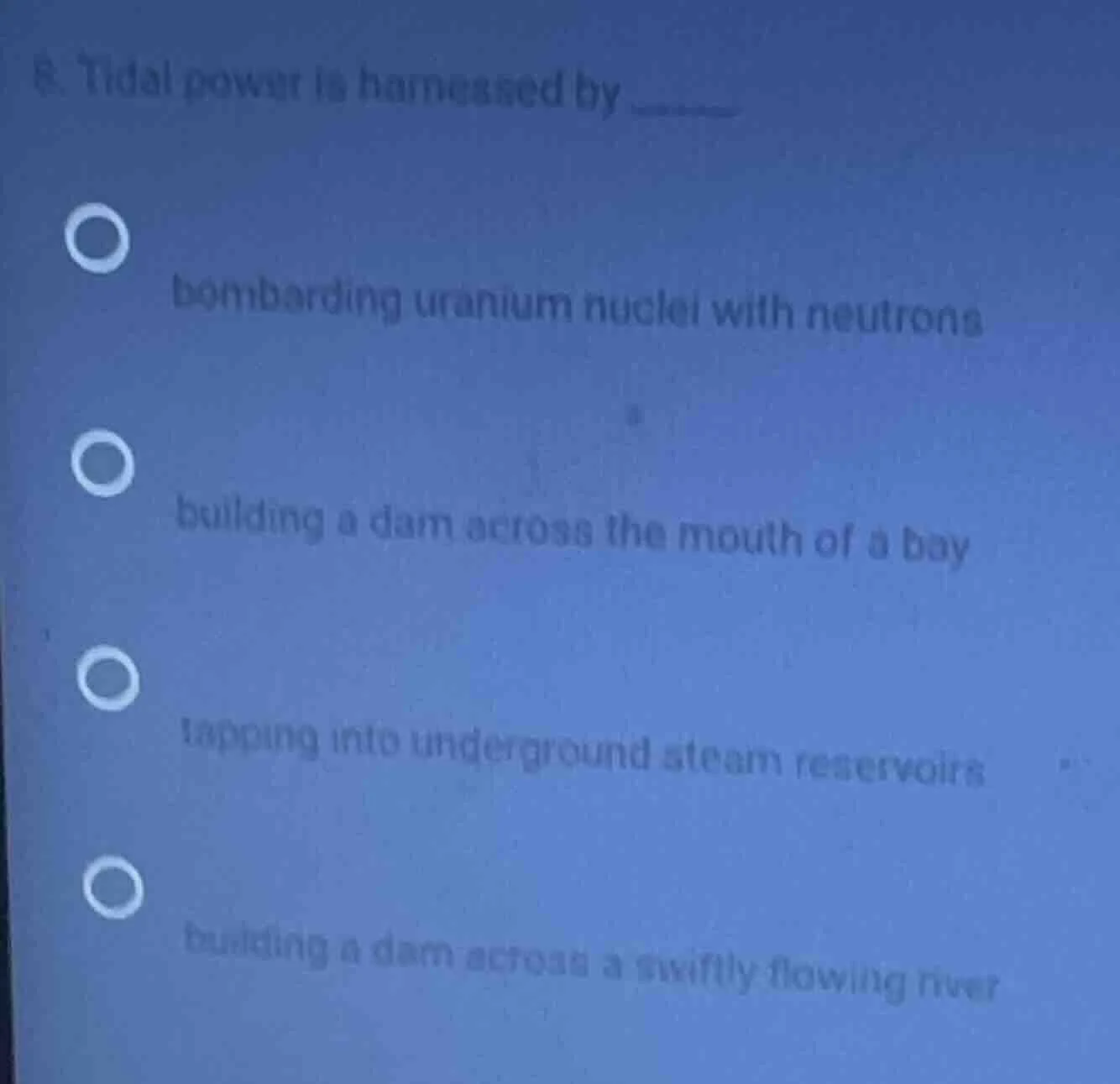 8. tidal power is harnessed by bombarding uranium nuclei with neutrons …
