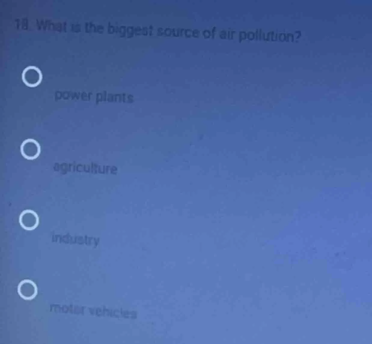 19. what is the biggest source of air pollution? power plants agricultu…