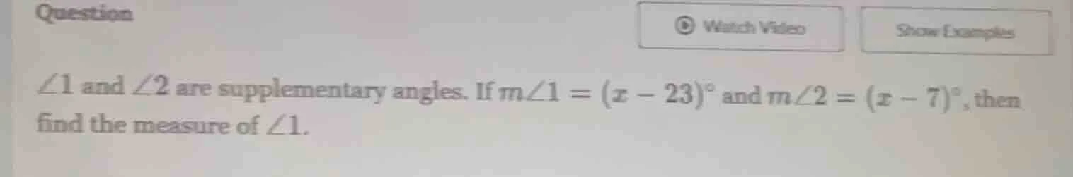∠1 and ∠2 are supplementary angles. if ( mangle1 = (x - 23)^circ ) and …