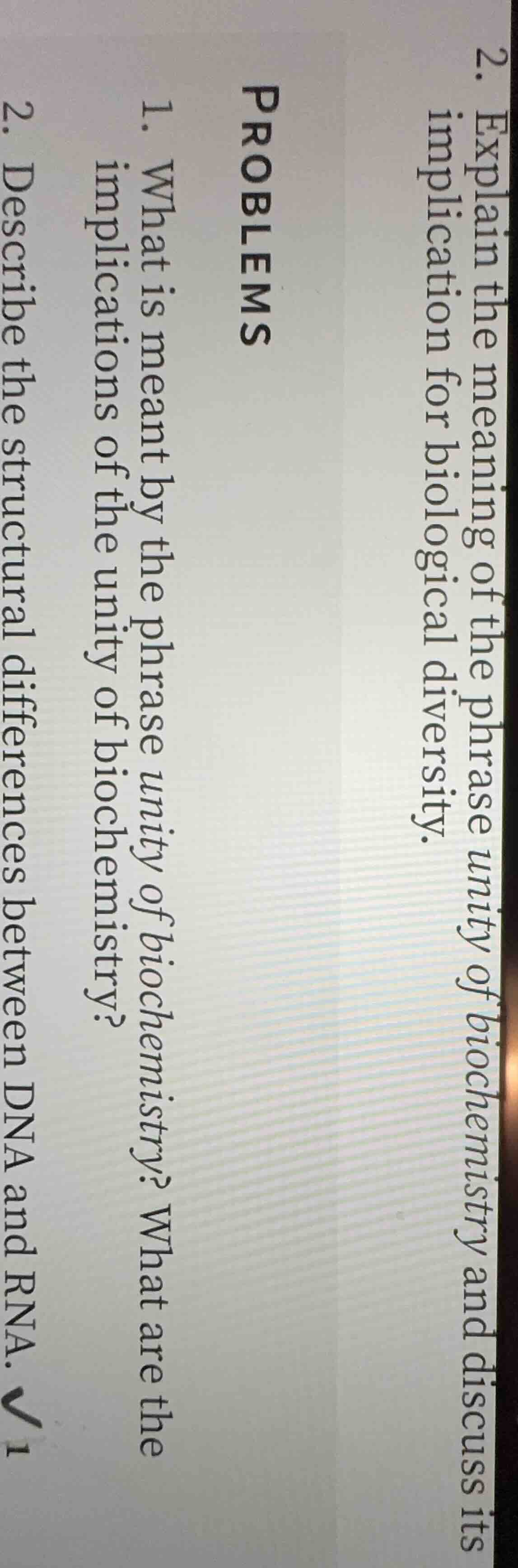 problems 1. what is meant by the phrase unity of biochemistry? what are…