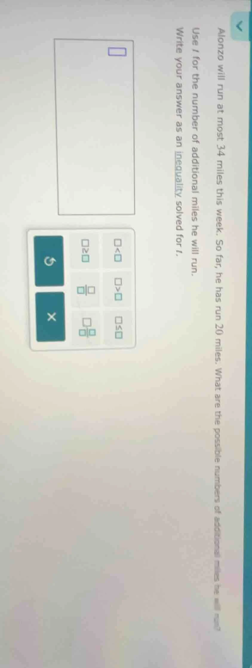 alonzo will run at most 34 miles this week. so far, he has run 20 miles…