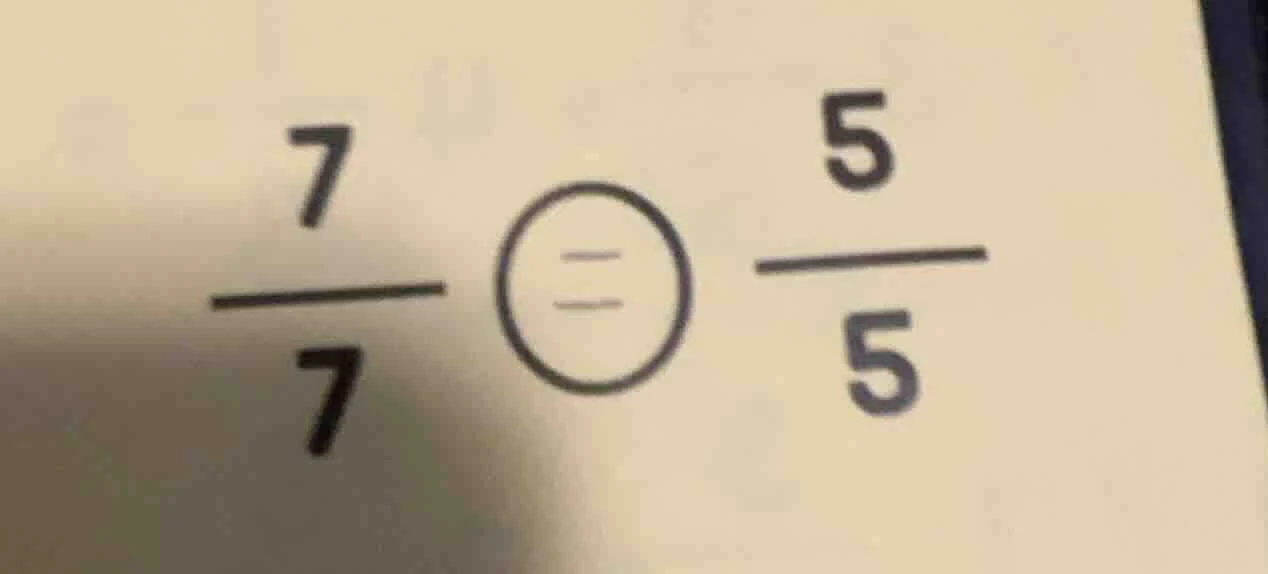 (\frac{7}{7}) (\bigcirc) (\frac{5}{5}) (the circle originally has an eq…