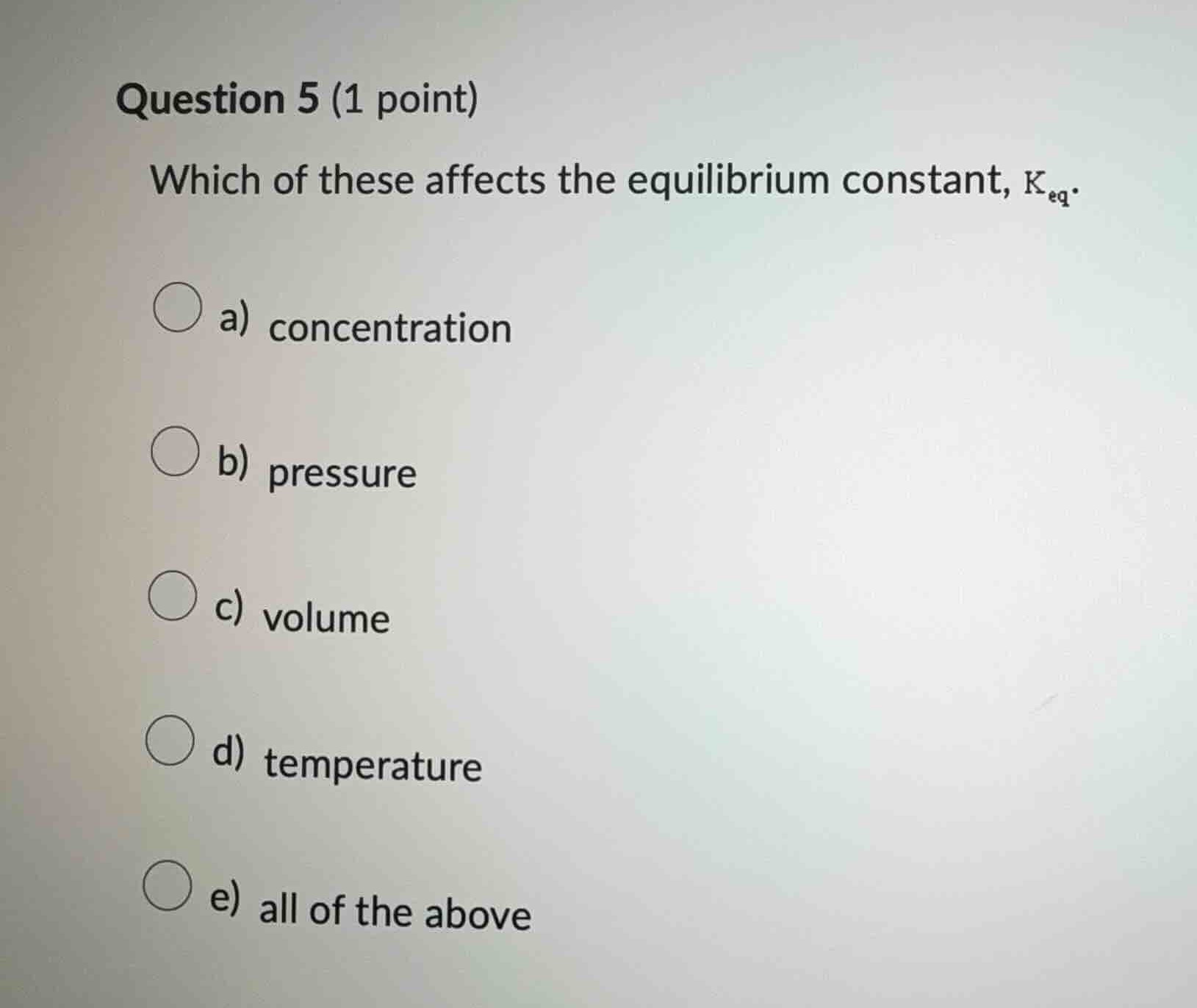 question 5 (1 point) which of these affects the equilibrium constant, $…