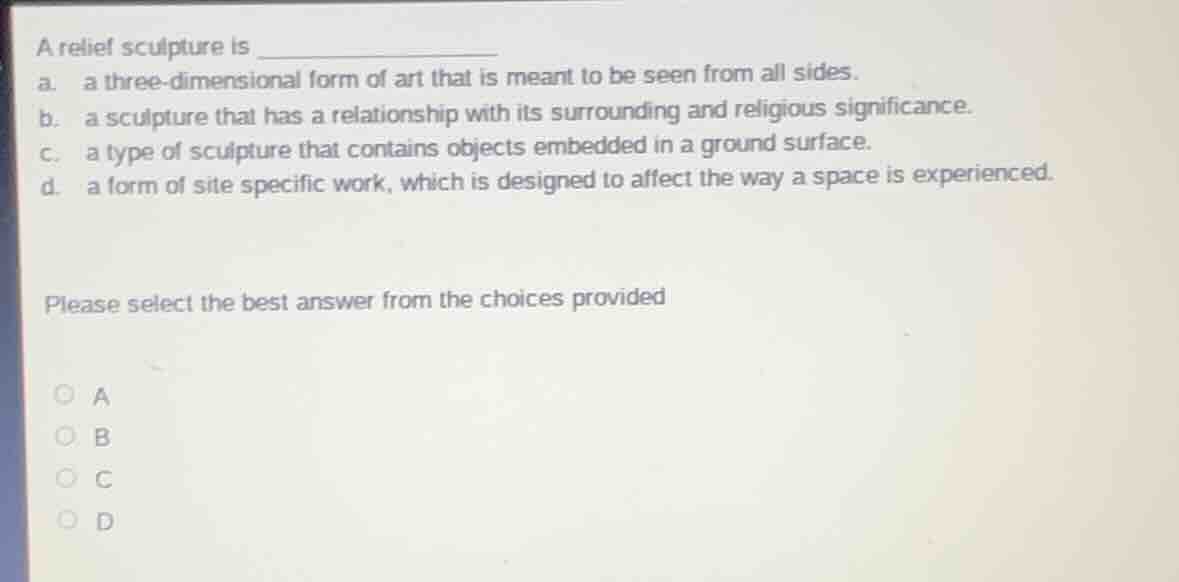 a relief sculpture is a. a three - dimensional form of art that is mean…