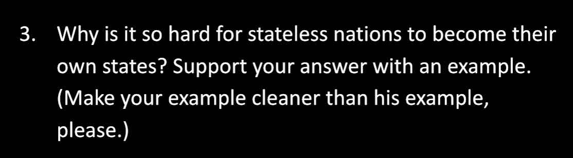 3. why is it so hard for stateless nations to become their own states? …