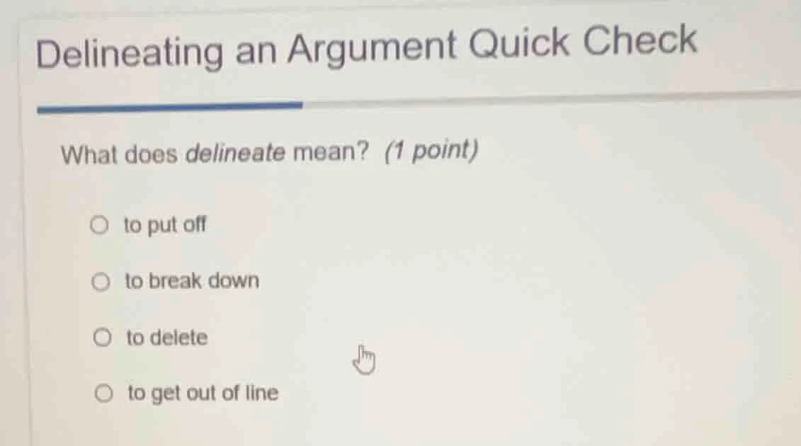 delineating an argument quick check what does delineate mean? (1 point)…
