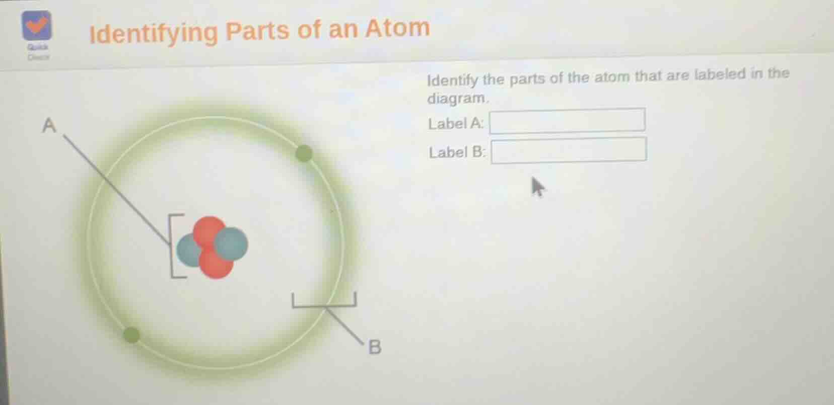 identifying parts of an atom identify the parts of the atom that are la…