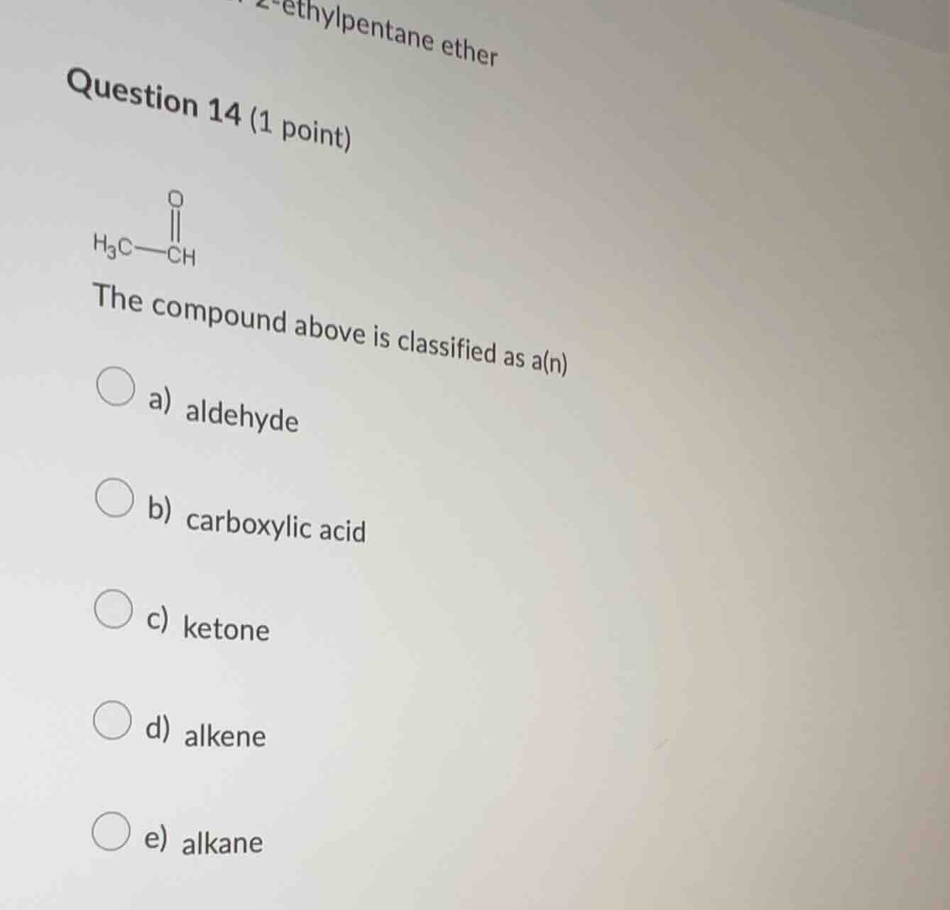 question 14 (1 point) the compound above is classified as a(n) a) aldeh…