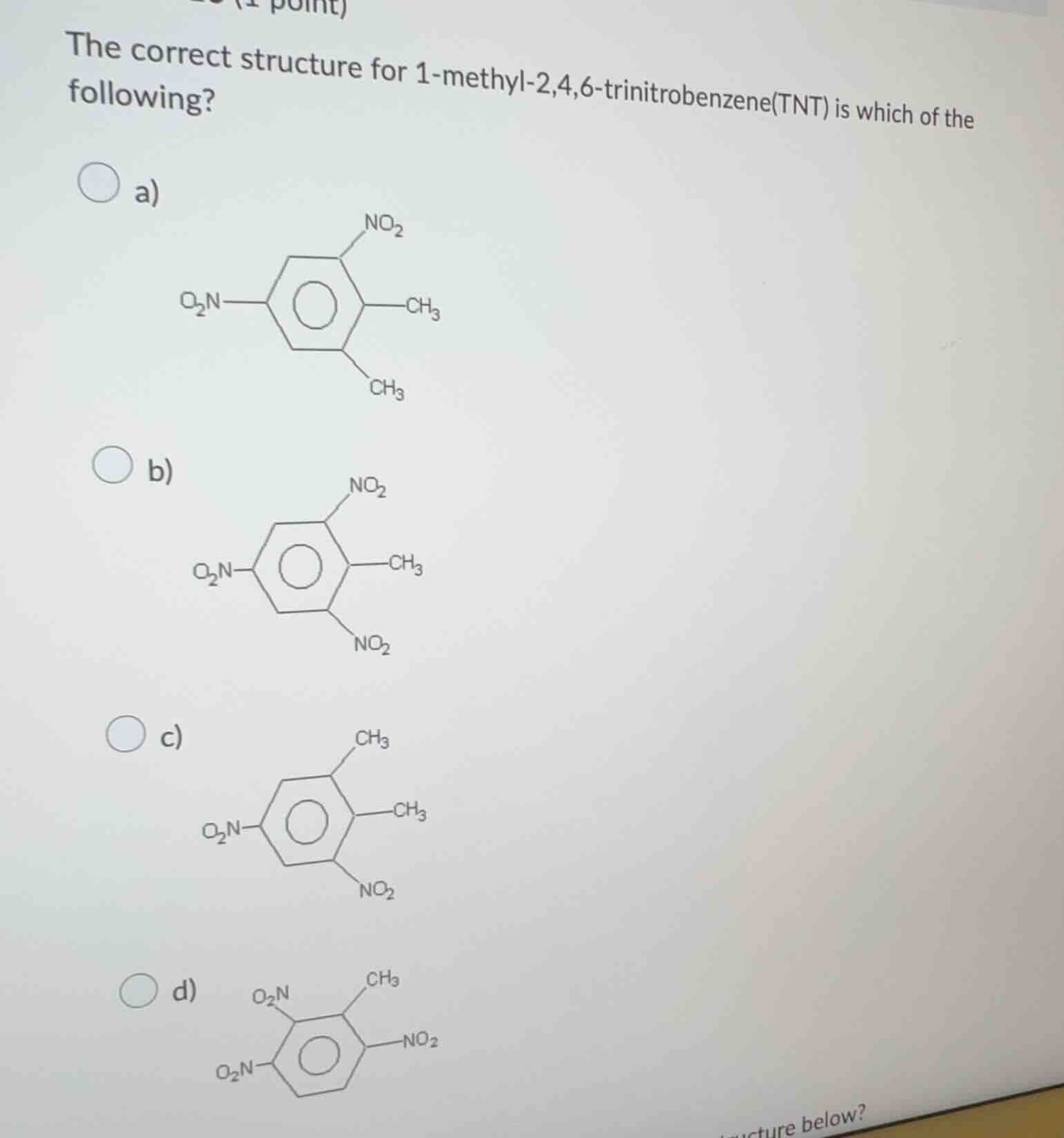 the correct structure for 1 - methyl - 2,4,6 - trinitrobenzene(tnt) is …