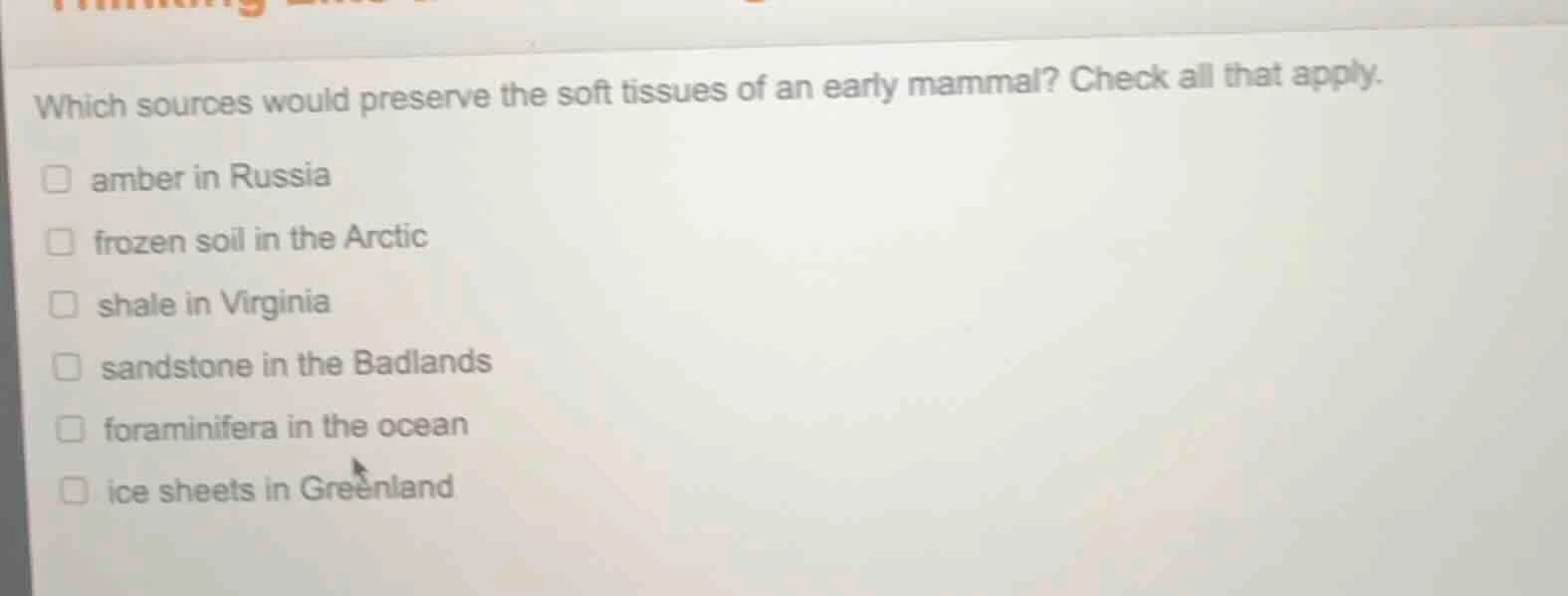 which sources would preserve the soft tissues of an early mammal? check…