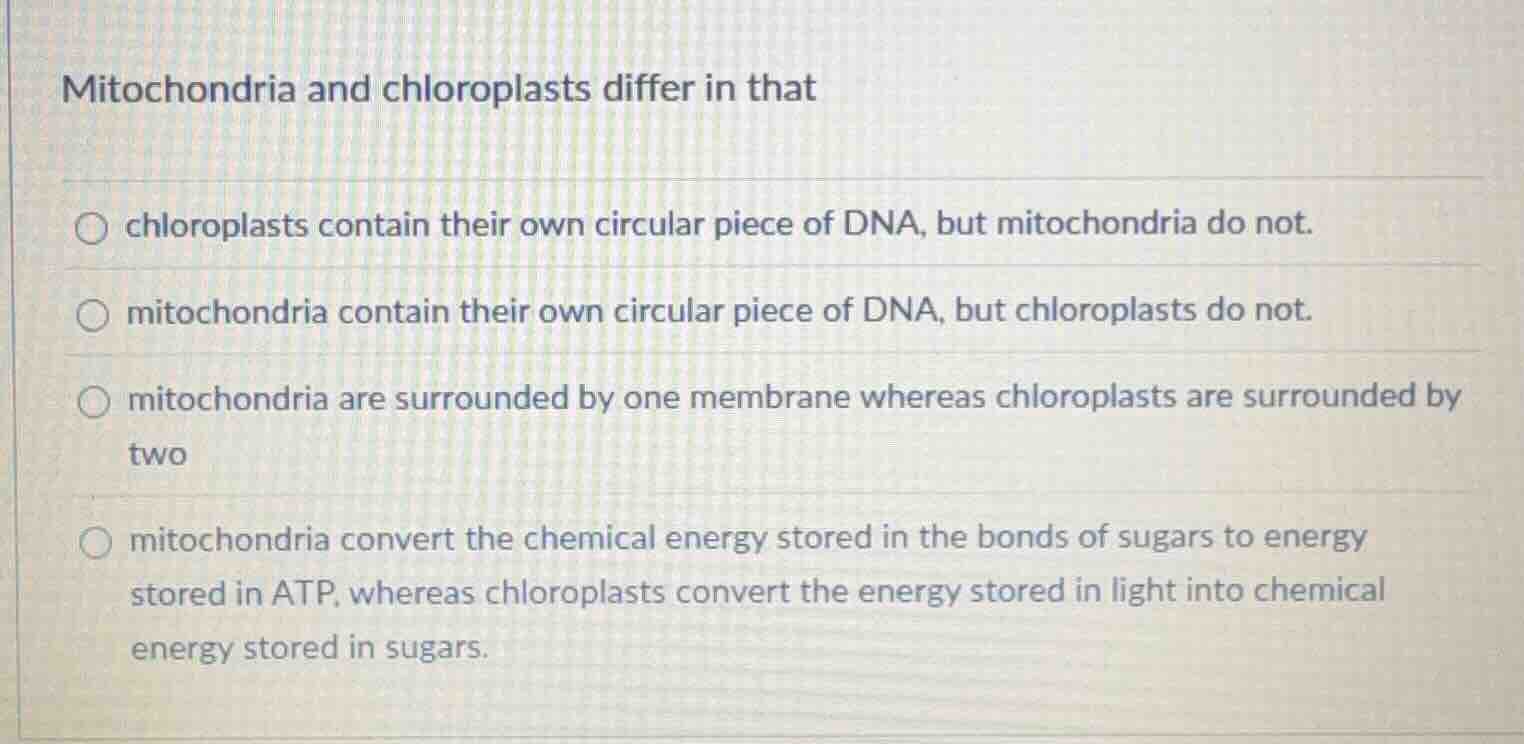 mitochondria and chloroplasts differ in that\ \ \\(\\circ\\) chloroplas…