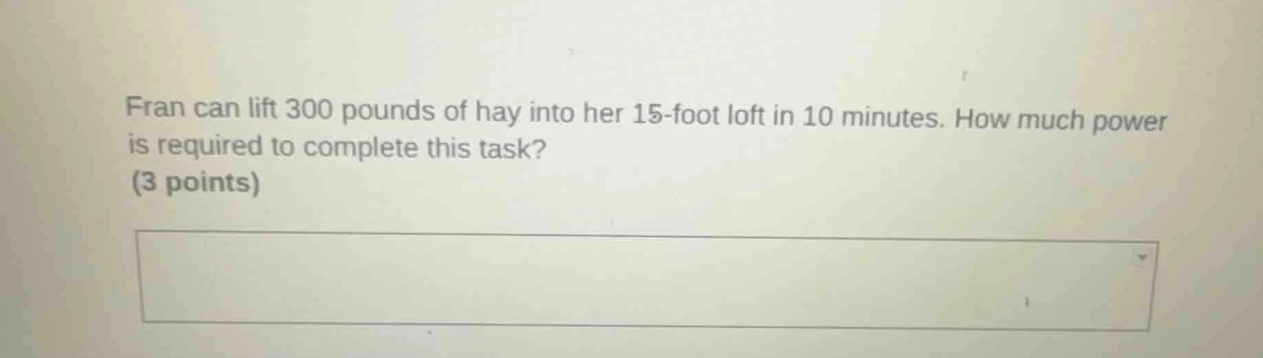 fran can lift 300 pounds of hay into her 15 - foot loft in 10 minutes. …