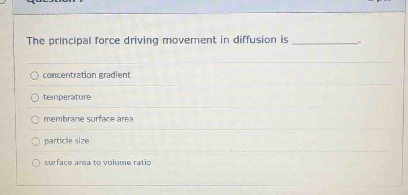 the principal force driving movement in diffusion is ________. - concen…