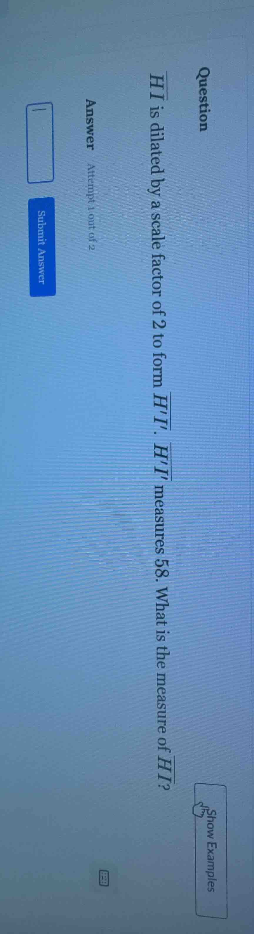 question \\overline{hi} is dilated by a scale factor of 2 to form \\ove…