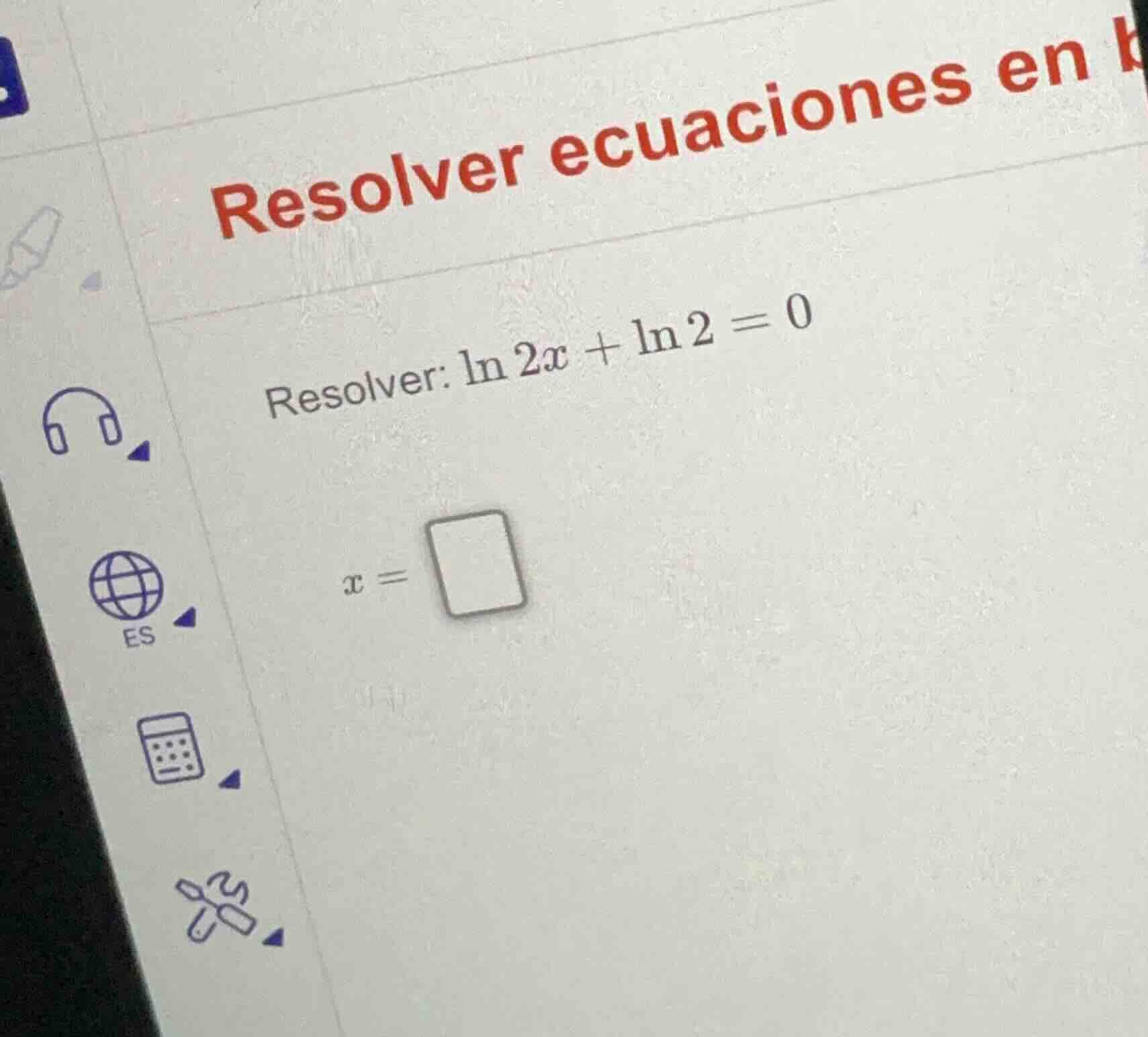 resolver ecuaciones en resolver: \\ln 2x + \\ln 2 = 0 x = \\square