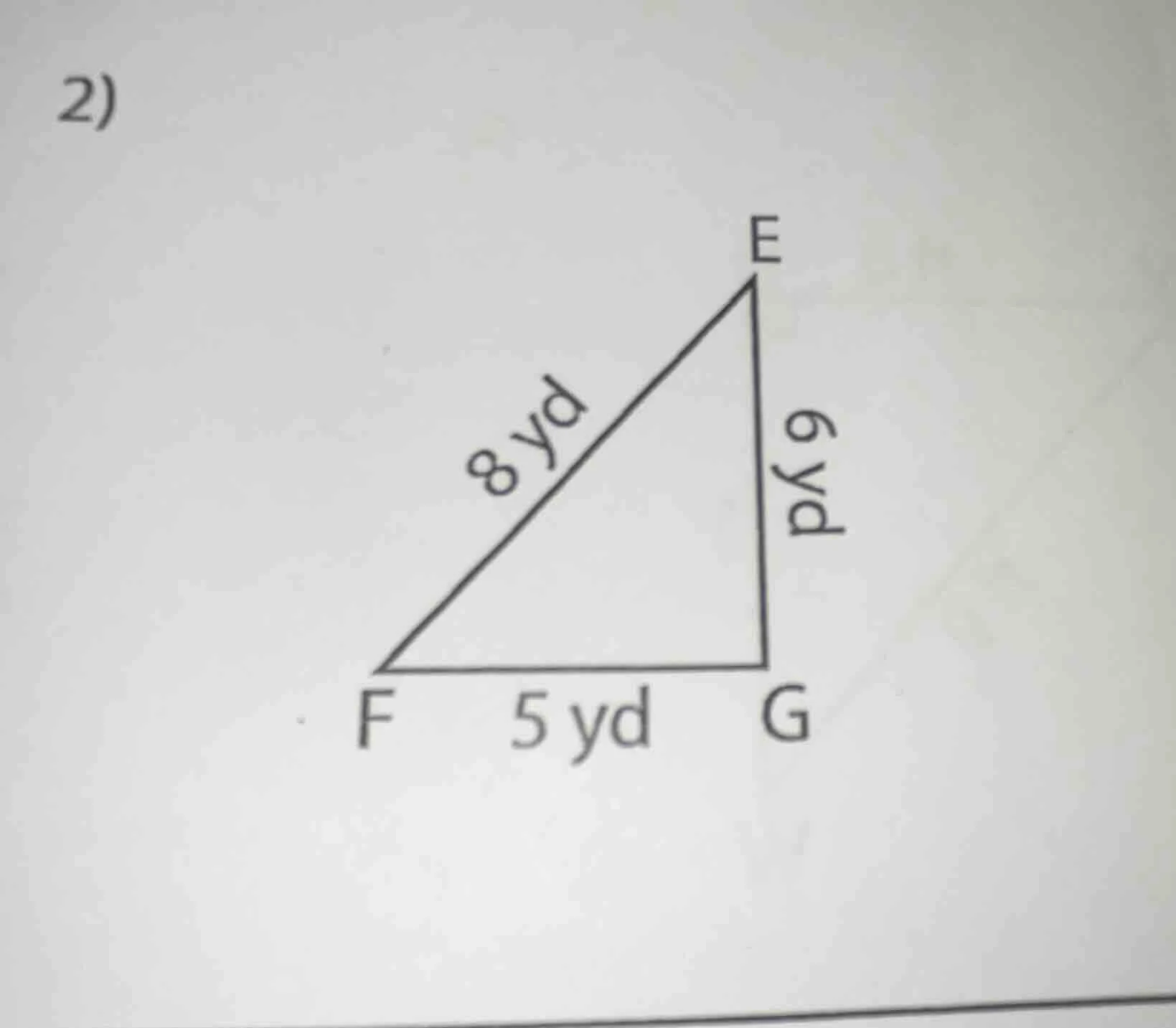 2) triangle efg with side fe = 8 yd, side fg = 5 yd, side eg = 6 yd (th…