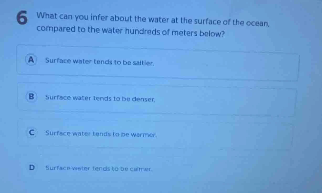 6 what can you infer about the water at the surface of the ocean, compa…
