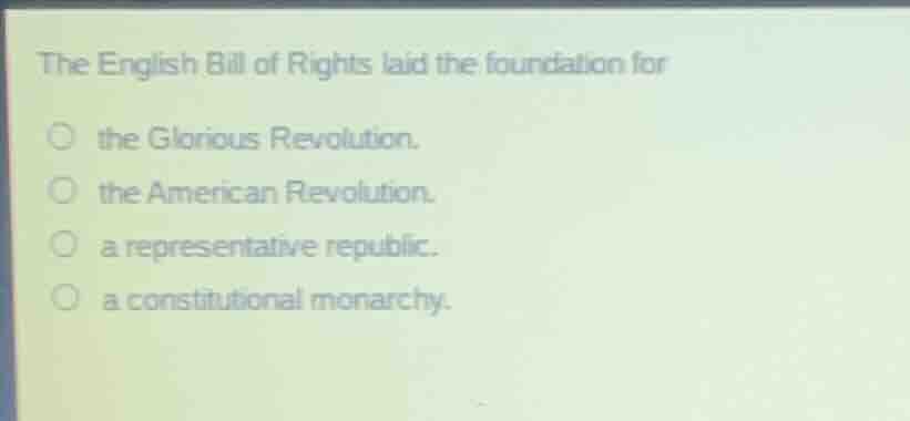 the english bill of rights laid the foundation for the glorious revolut…