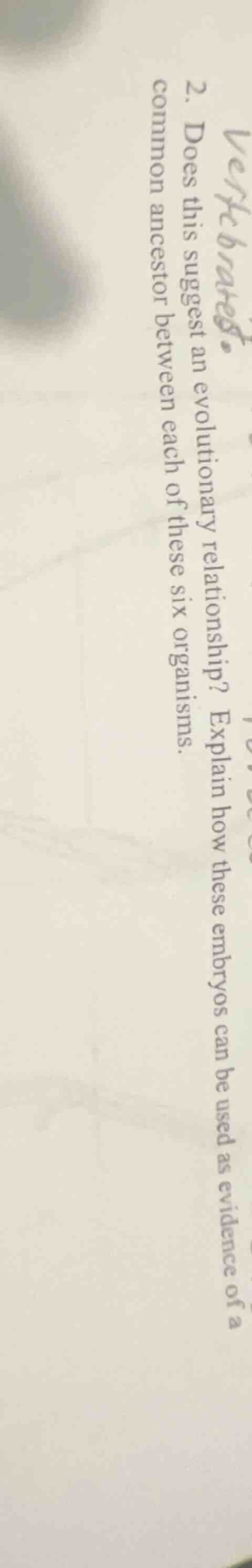2. does this suggest an evolutionary relationship? explain how these em…