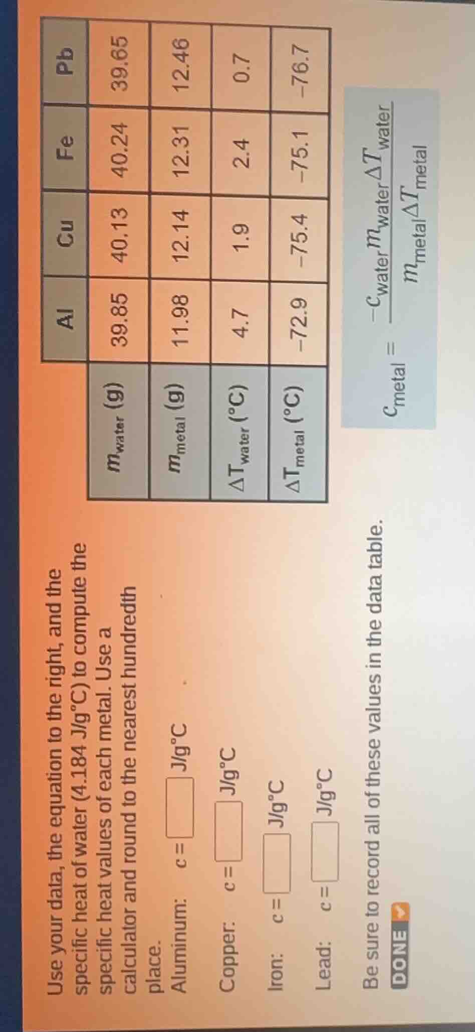 use your data, the equation to the right, and the specific heat of wate…
