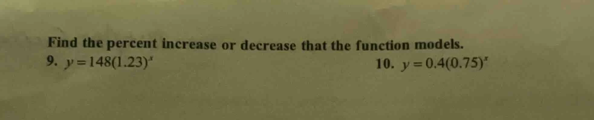find the percent increase or decrease that the function models. 9. $y =…