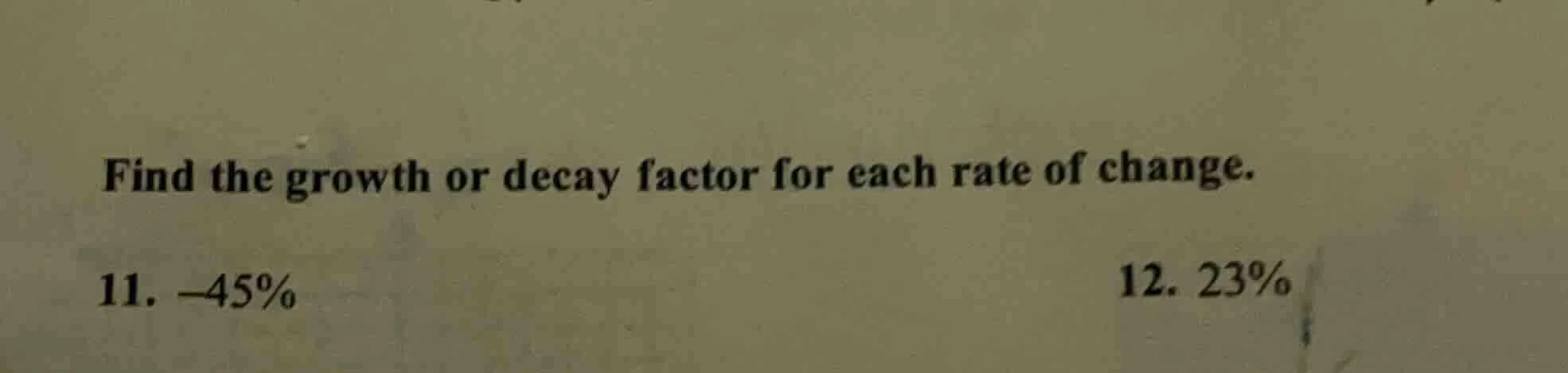 find the growth or decay factor for each rate of change. 11. -45% 12. 2…
