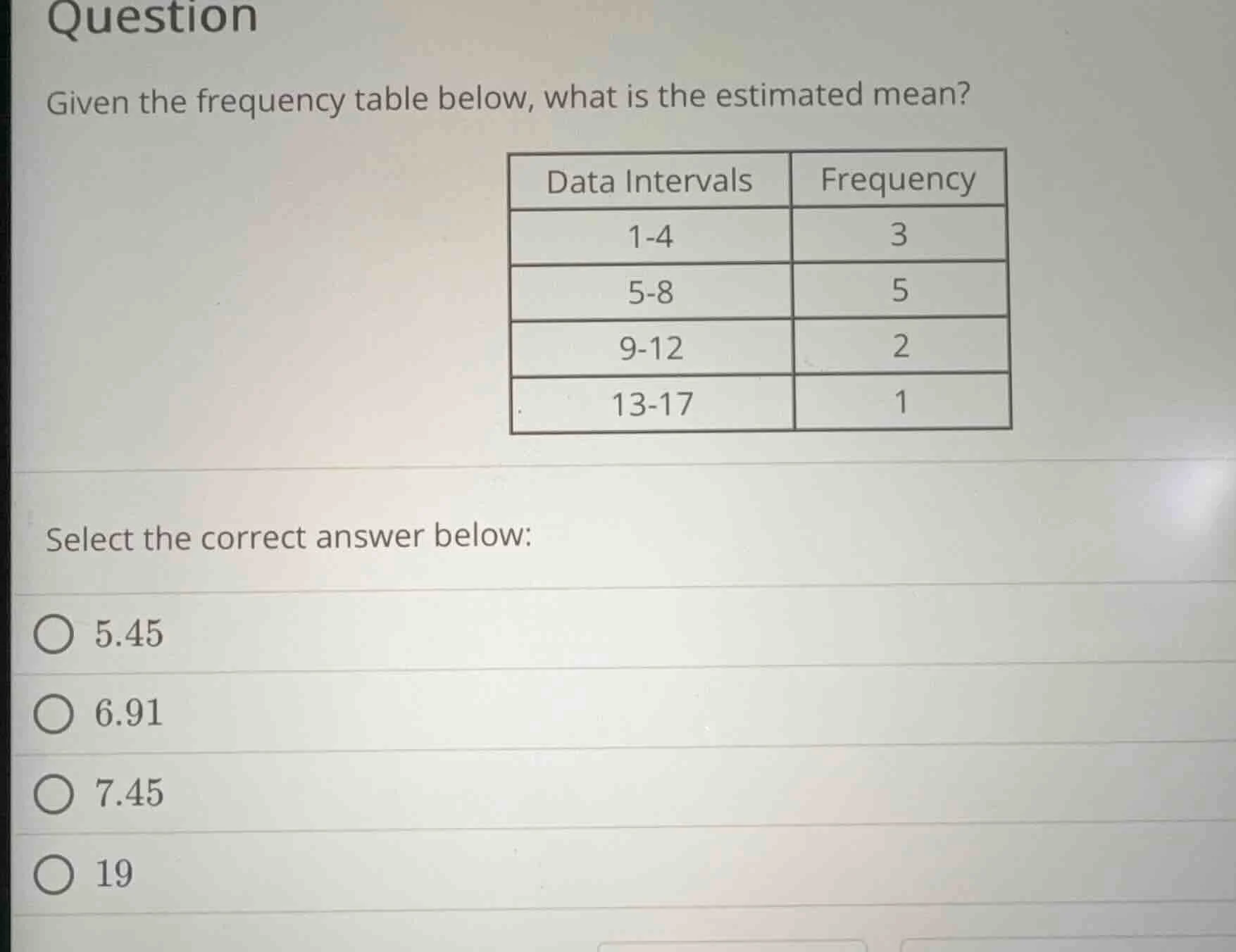 question given the frequency table below, what is the estimated mean? d…