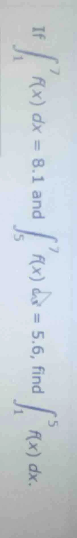if \\(\\int_{1}^{7} f(x) \\, dx = 8.1\\) and \\(\\int_{5}^{7} f(x) \\, …
