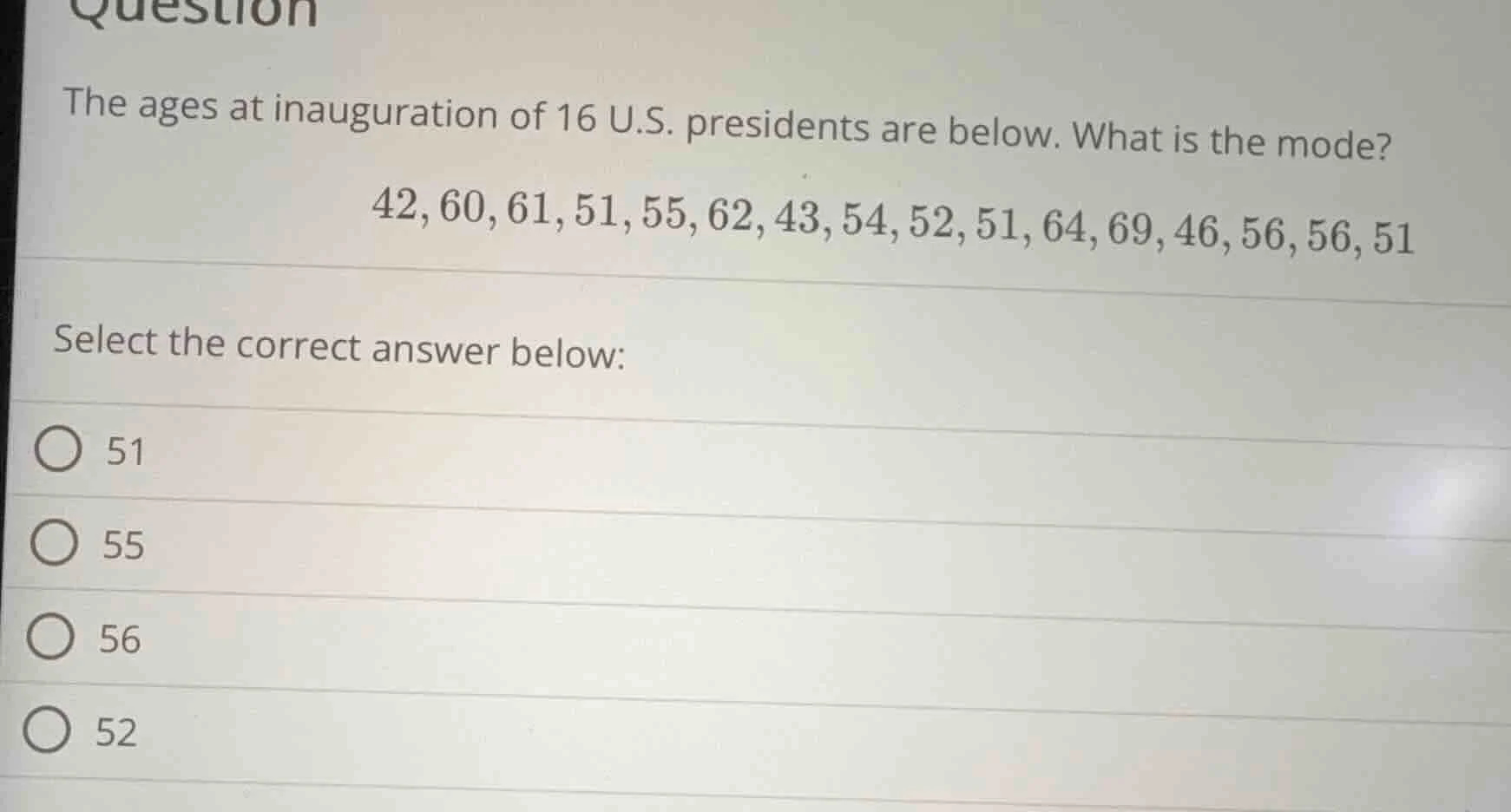question the ages at inauguration of 16 u.s. presidents are below. what…